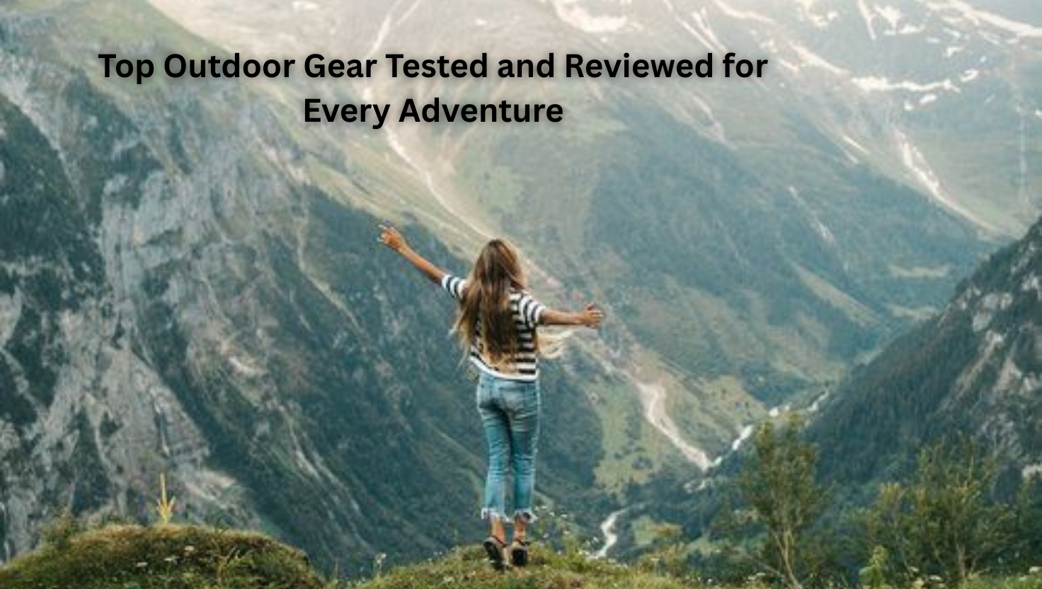 Top Outdoor Gear Tested and Reviewed for Every Adventure